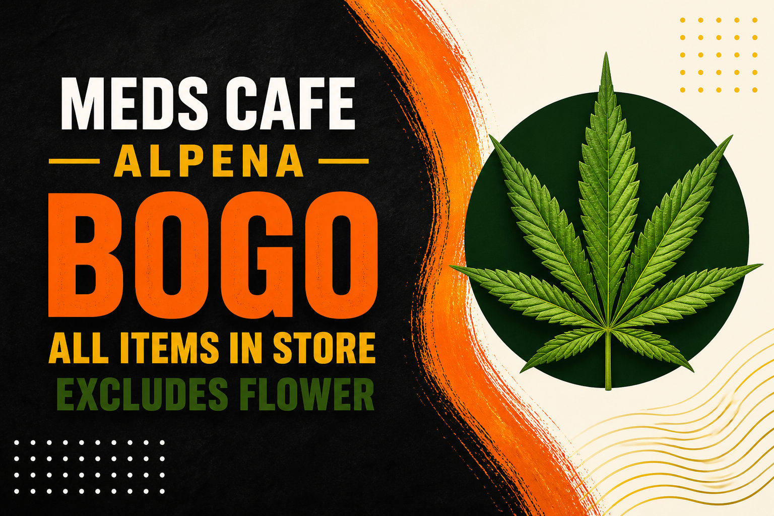 Meds Cafe Alpena BOGO promotion — all items in store, excludes flower.